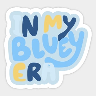 In my Bluey Era Sticker